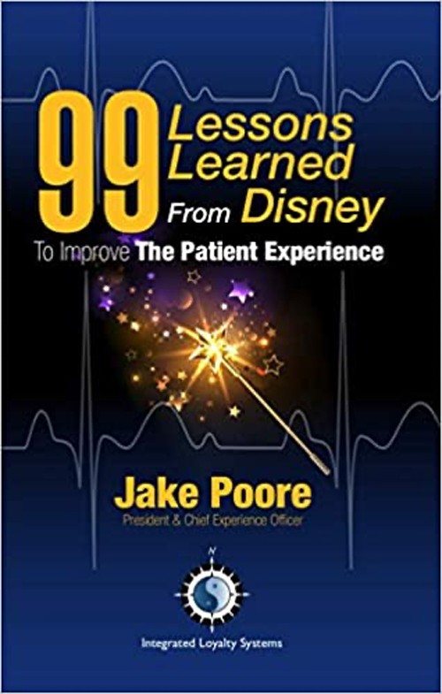 99 Lessons Learned from Disney To Improve The Patient Experience