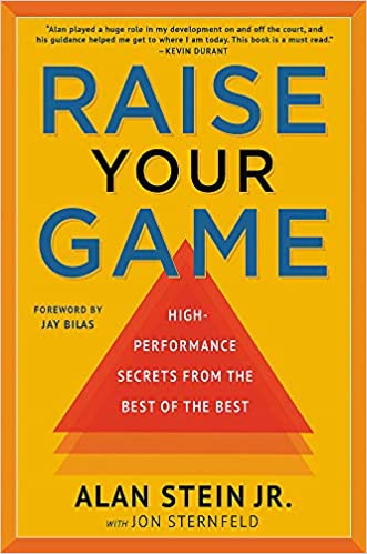 Raise Your Game: High Performance Secrets From the Best of the Best