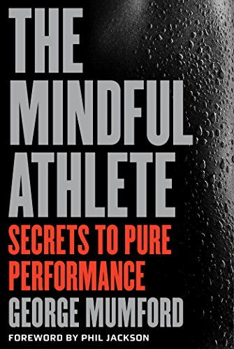 The Mindful Athlete by George Mumford