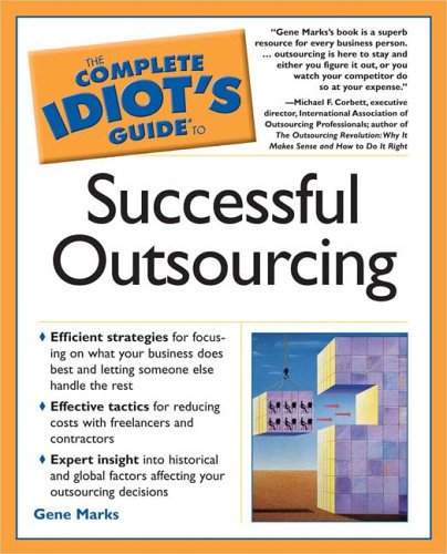 The Complete Idiot’s Guide to Successful Outsourcing