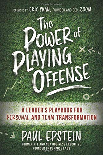 The Power of Playing Offense: A Leader’s Playbook for Personal and Team Transformation