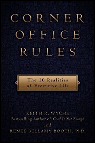 Corner Office Rules: The 10 Realities of Executive Life