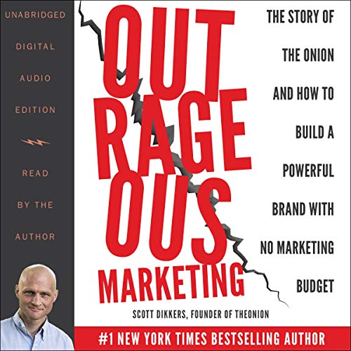 Outrageous Marketing: The Story of the Onion and How to Build a Powerful Brand with No Marketing Budget