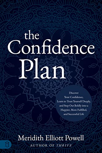 The Confidence Plan: A Guided Journal: Discover Your Confidence, Learn to Trust Yourself Deeply, and Step Out Boldly into a Happier, More Fulfilled and Successful Life