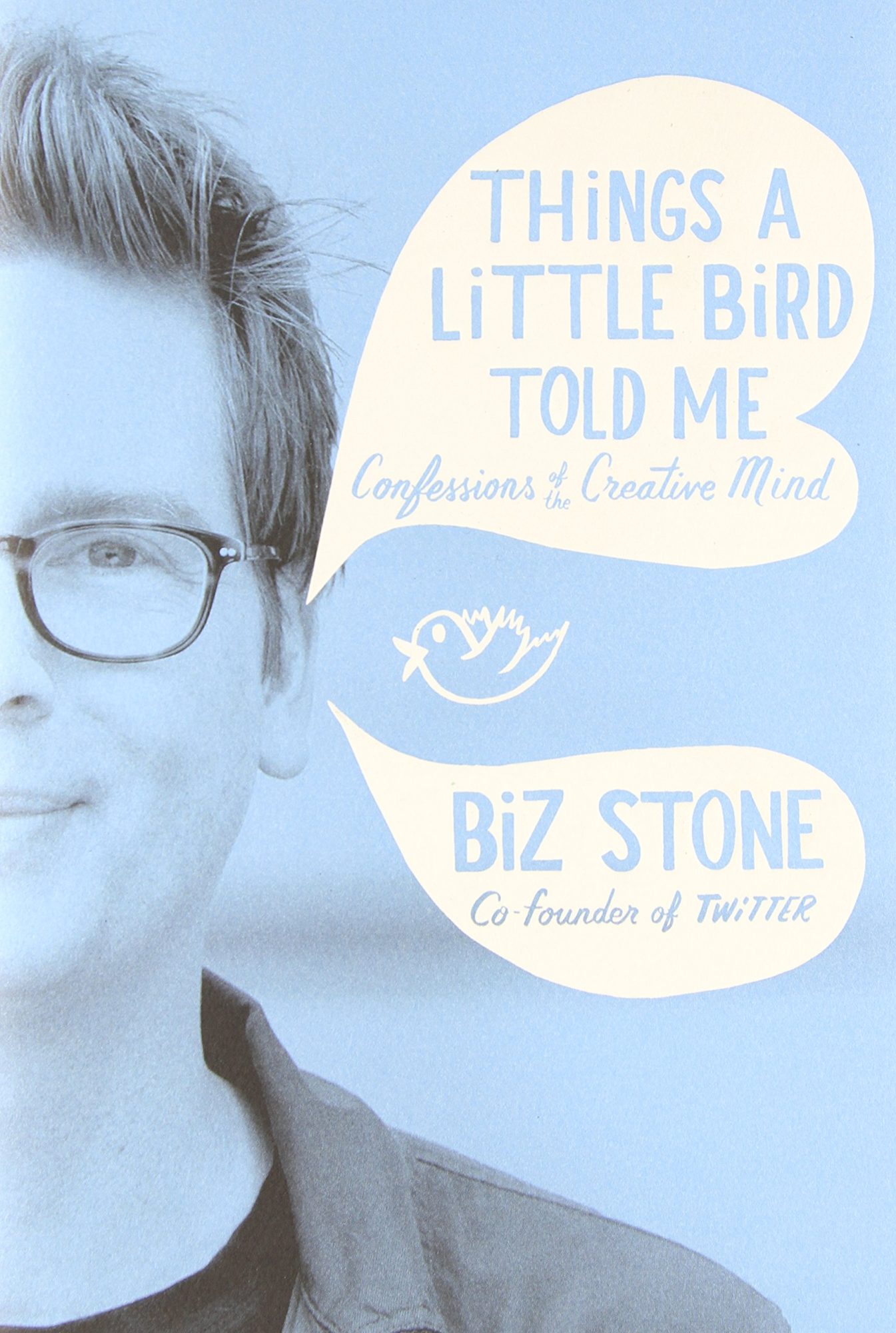 Things a Little Bird Told Me: Confessions of the Creative Mind