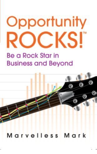 Opportunity Rocks! Be a Rock Star in Business and Beyond