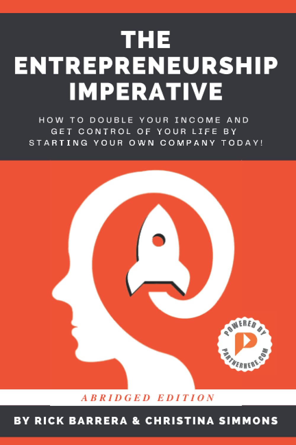 The Entrepreneurship Imperative: How to Double Your Income and Get Control of Your Life by Starting Your Own Company Today!