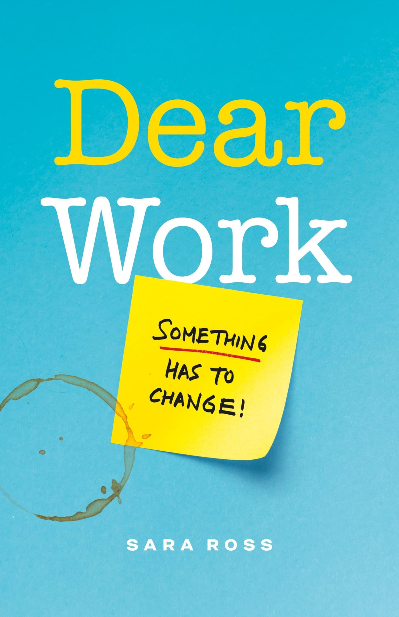 Dear Work: Something Has to Change