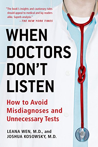 When Doctors Don't Listen: How to Avoid Misdiagnoses and Unnecessary Tests book by Dr. Leana Wen
