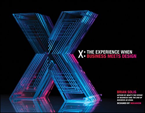 X: The Experience When Business Meets Design: The Experience When Business Meets Design by Brian Solis