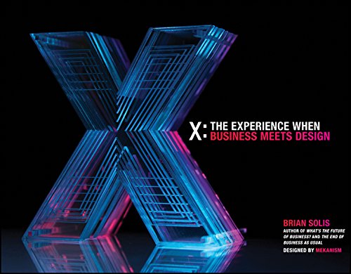 X: The Experience When Business Meets Design: The Experience When Business Meets Design