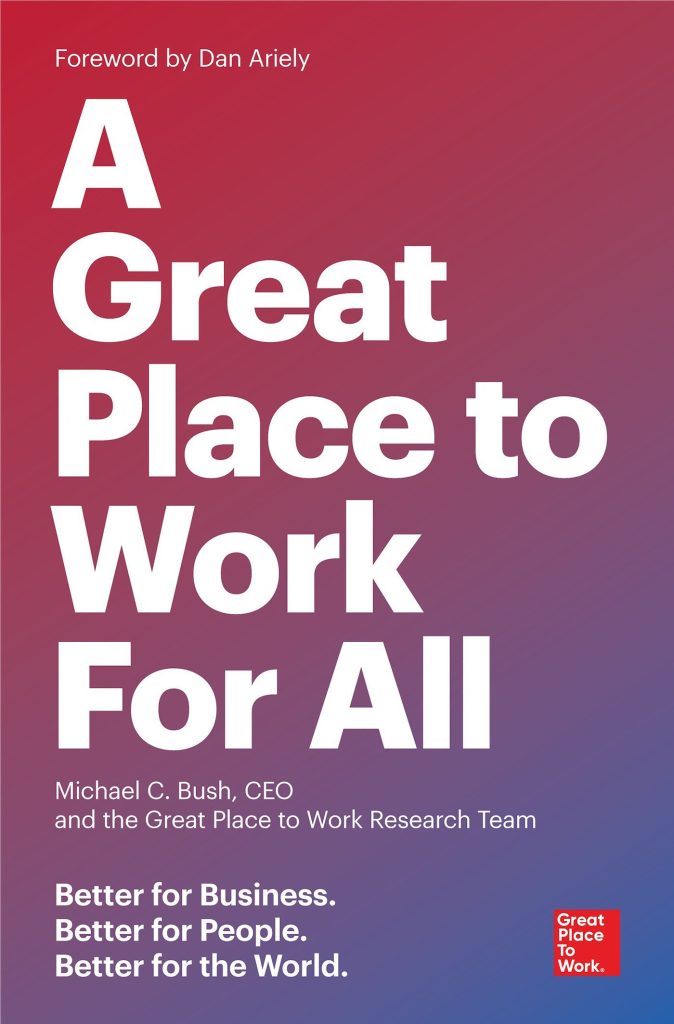 A Great Place to Work for All: Better for Business, Better for People, Better for the World book by Michael C. Bush