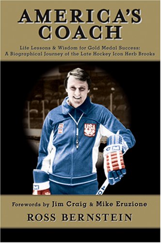 America’s Coach: Life Lessons & Wisdom for Gold Medal Success: A Biographical Journey of the Late Hockey Icon Herb Brooks