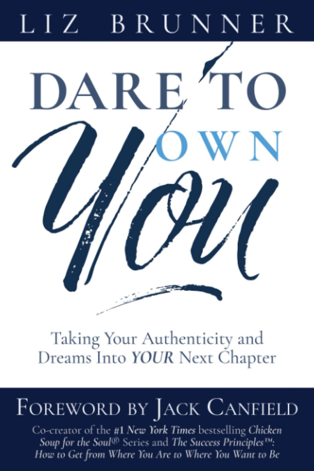 Dare To Own You: Taking Your Authenticity and Dreams into Your Next Chapter