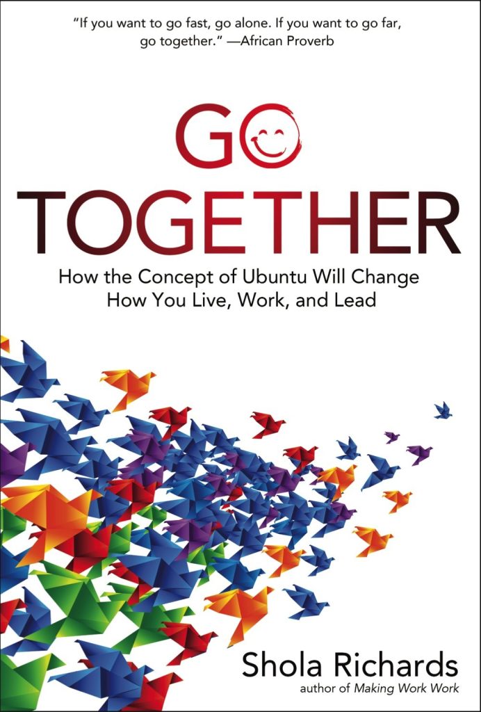 Go Together: How the Concept of Ubuntu Will Change How You Live, Work, and Lead book by Shola Richards