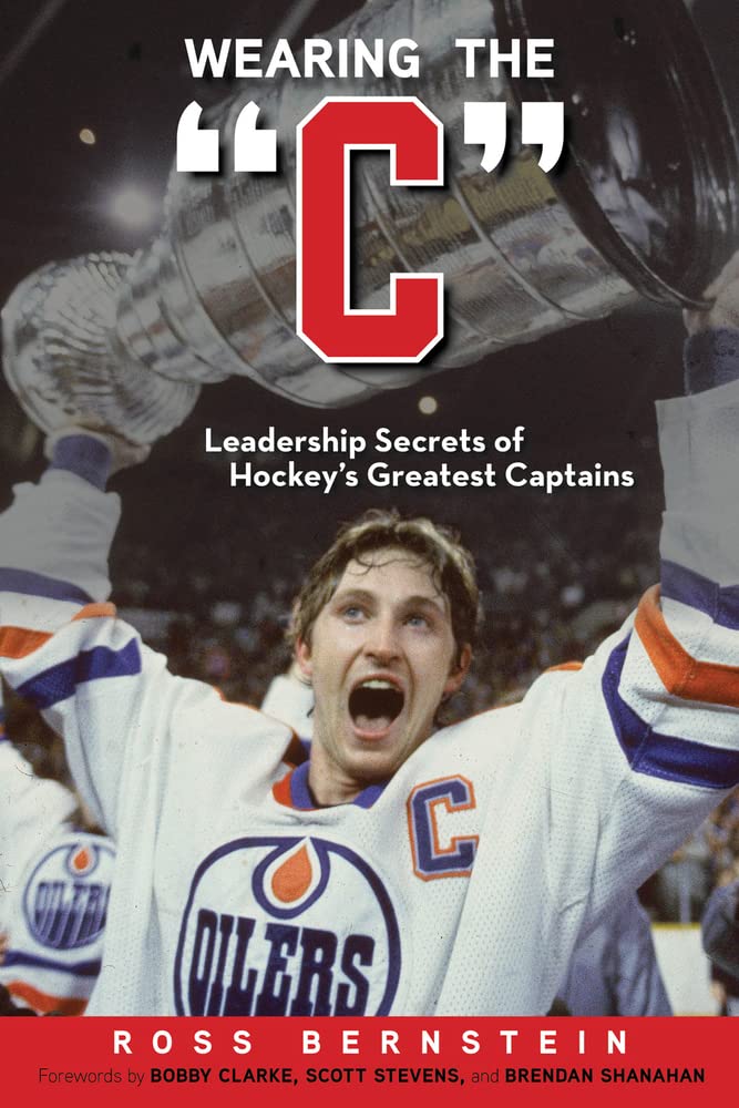 Wearing the “C”: Leadership Secrets from Hockey’s Greatest Captains
