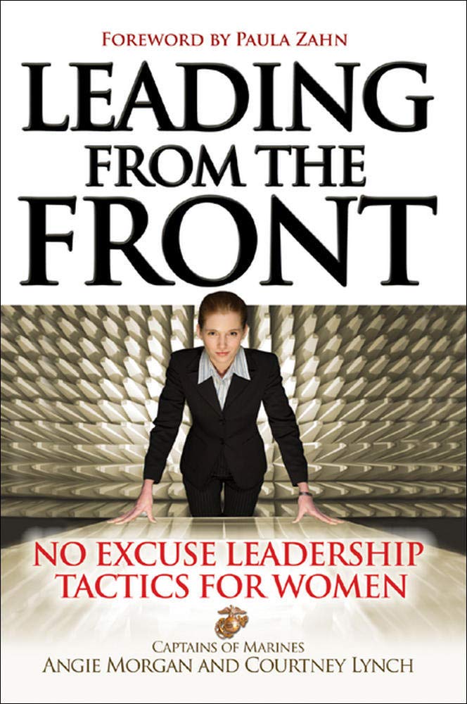 Leading From the Front: No-Excuse Leadership Tactics for Women: No-Excuse Leadership Tactics for Women by Angie Witkowski