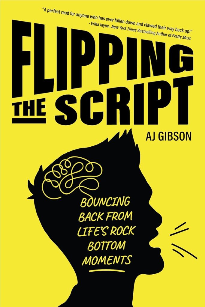 Flipping the Script: Bouncing Back From Life's Rock Bottom Moments (Inspirational LGBT Book by a Social Influencer and Celebrity TV Host) AJ Gibson