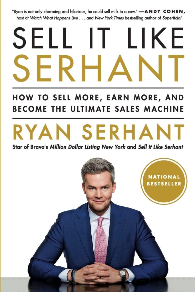 Sell It Like Serhant: How to Sell More, Earn More, and Become the Ultimate Sales Machine book by Ryan Serhant