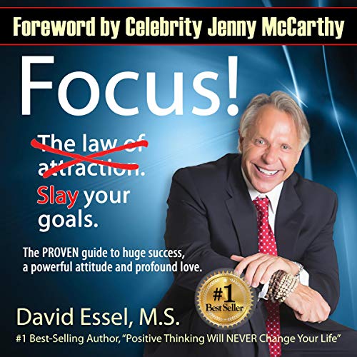 Focus!: Drop the Law of Attraction. Slay Your Goals.: The Proven Guide to Huge Success, a Powerful Attitude and Profound Love book by David Essel