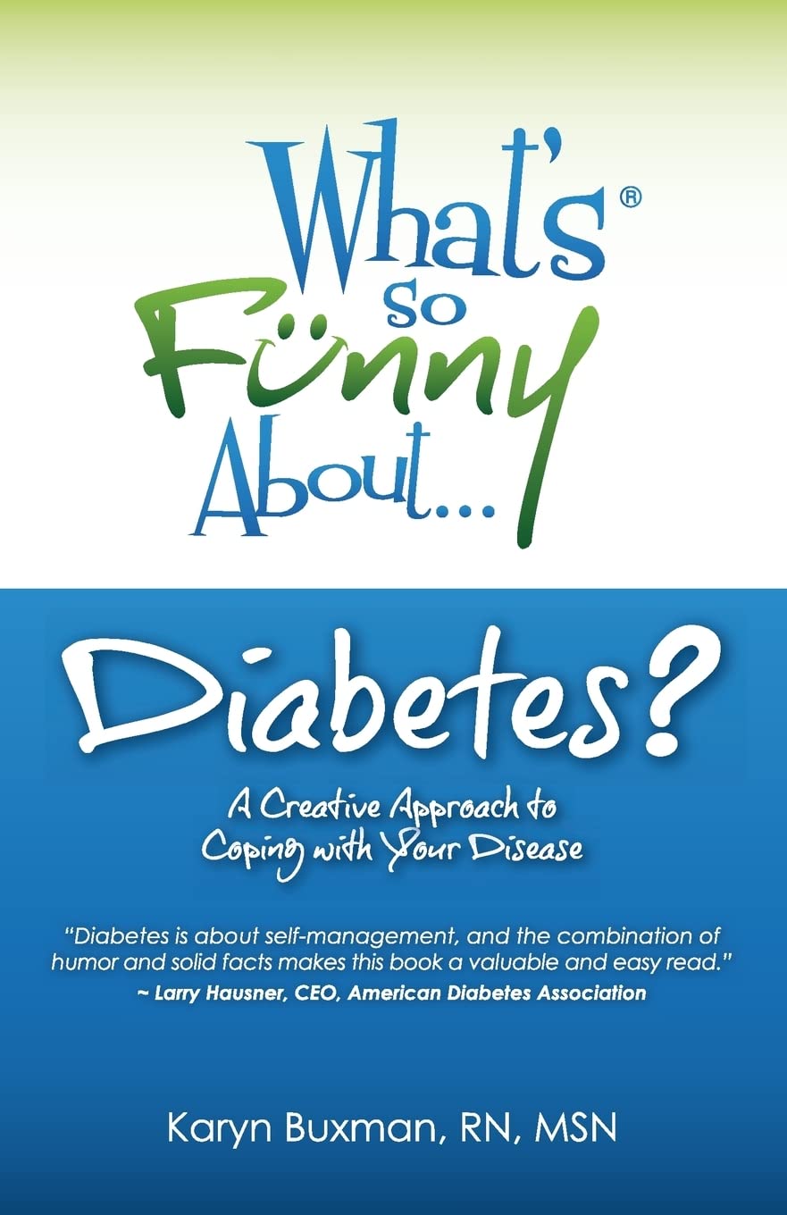 What’s So Funny About Diabetes?: A Creative Approach to Coping with Your Disease