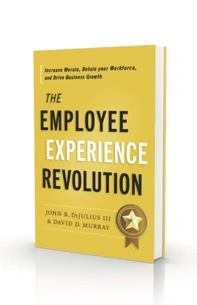 The Employee Experience Revolution Increase Morale, Retain your Workforce, and Drive Business Growth book by John DiJulius