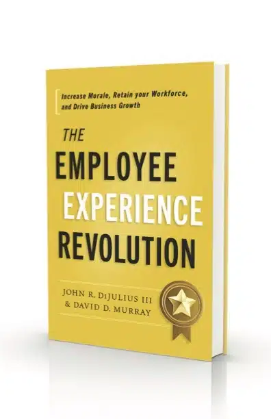 The Employee Experience Revolution: Increase Morale, Retain Your Workforce, and Drive Business Growth.