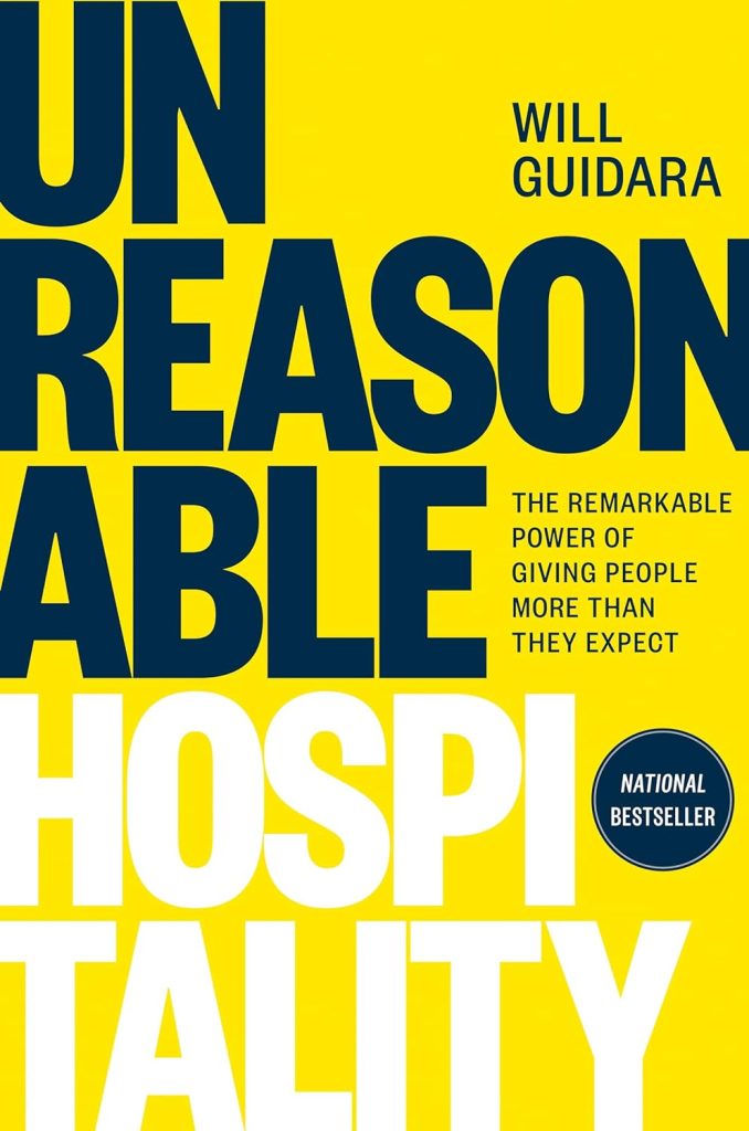 Unreasonable Hospitality: The Remarkable Power of Giving People More Than They Expect