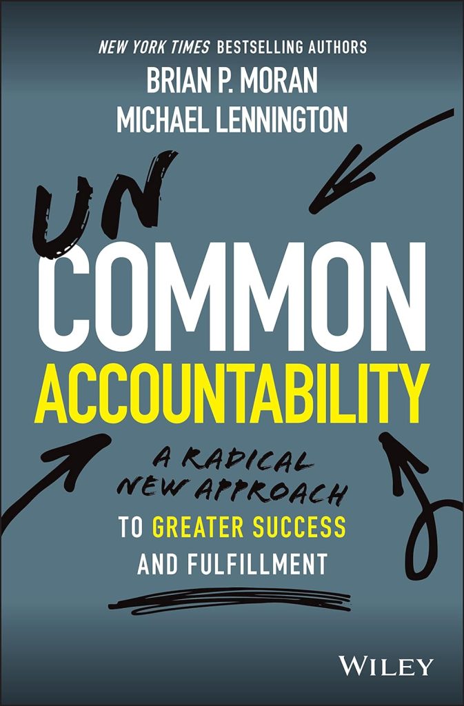 Uncommon Accountability: A Radical New Approach To Greater Success and Fulfillment