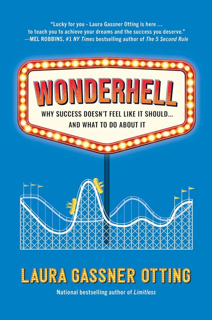 Wonderhell: Why Success Doesn't Feel Like It Should . . . and What to Do About It