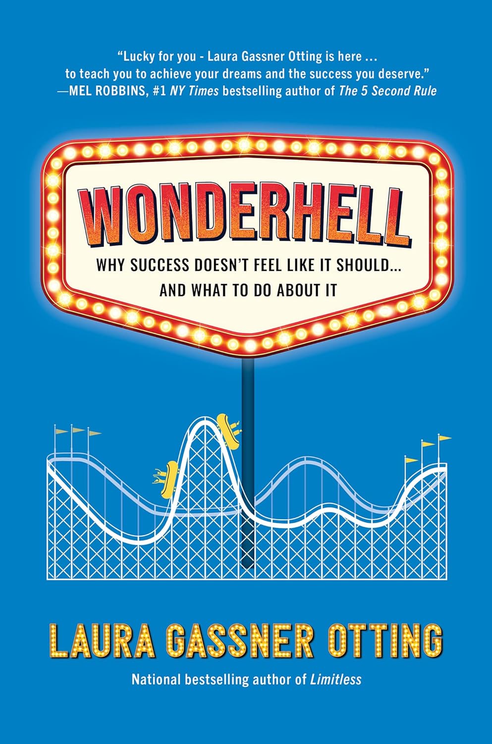 Wonderhell: Why Success Doesn’t Feel Like It Should . . . and What to Do About It