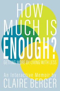 How Much Is Enough? Getting More By Living With Less