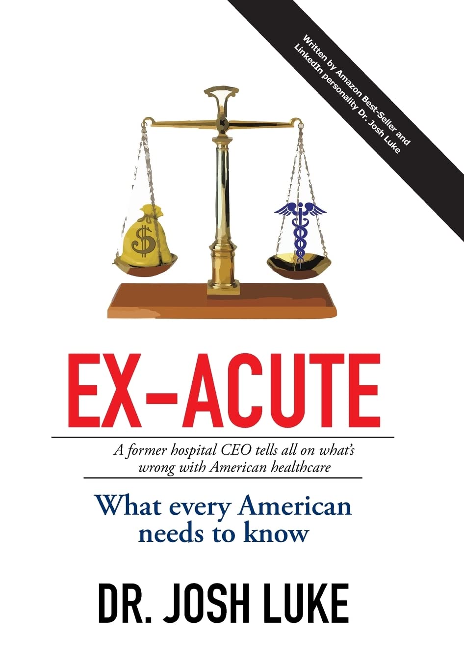 Ex-Acute 2017: A Former Hospital CEO tells all on What’s Wrong with American Healthcare