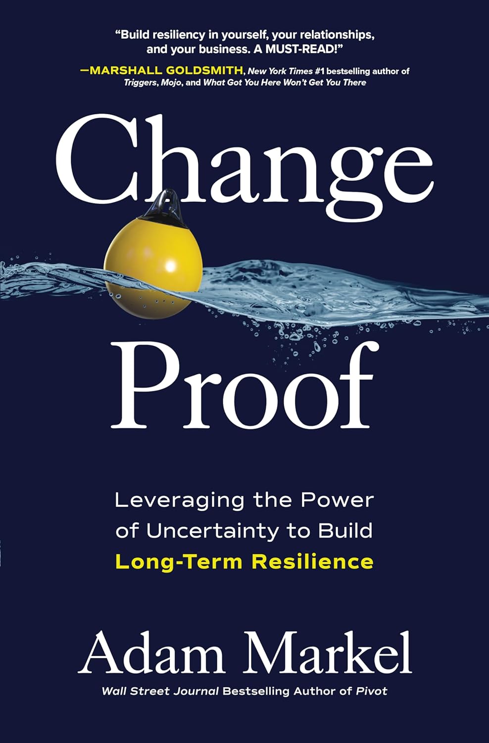 Change Proof: Leveraging the Power of Uncertainty to Build Long-term Resilience
