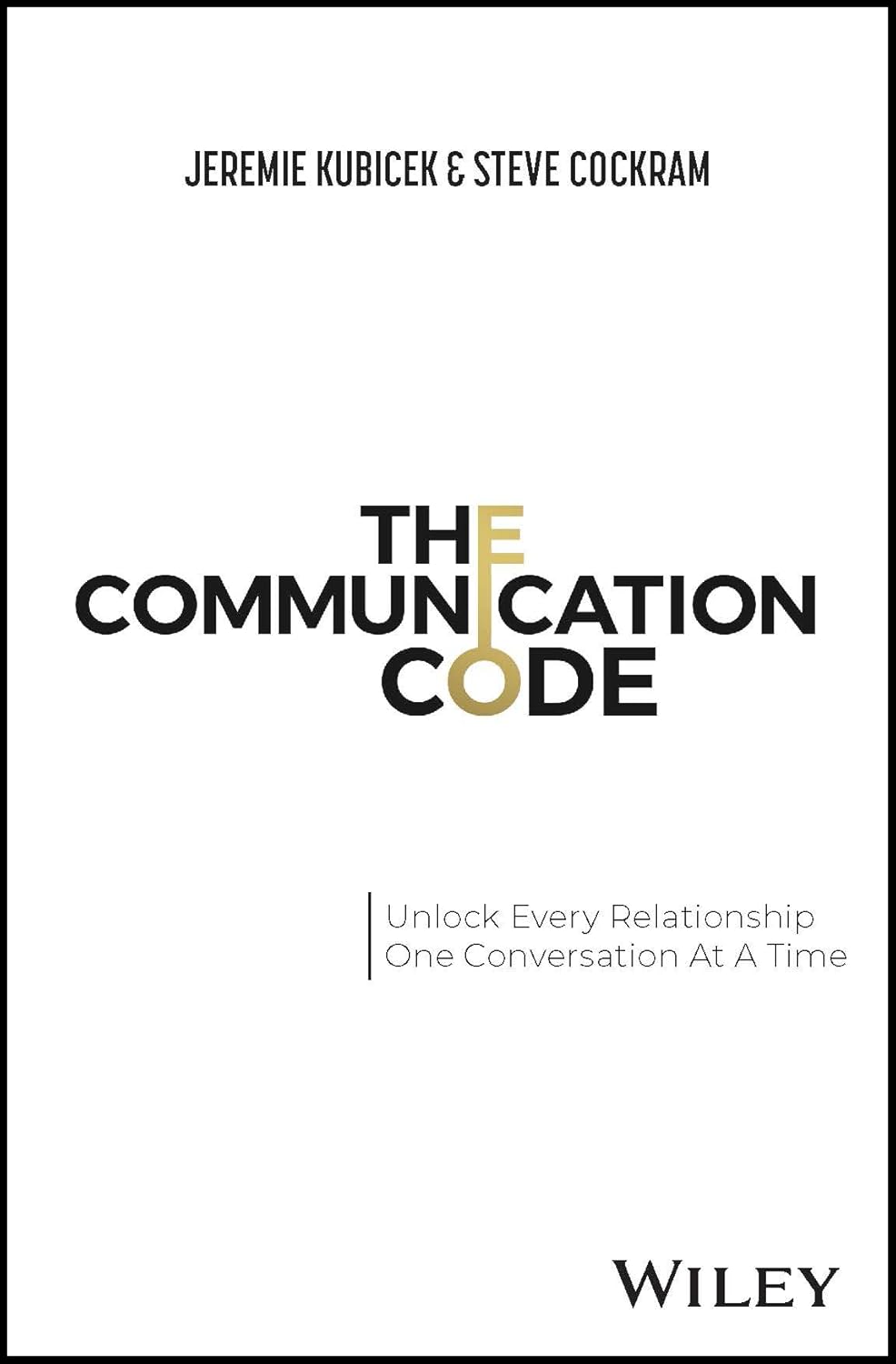 The Communication Code: Unlock Every Relationship, One Conversation at a Time