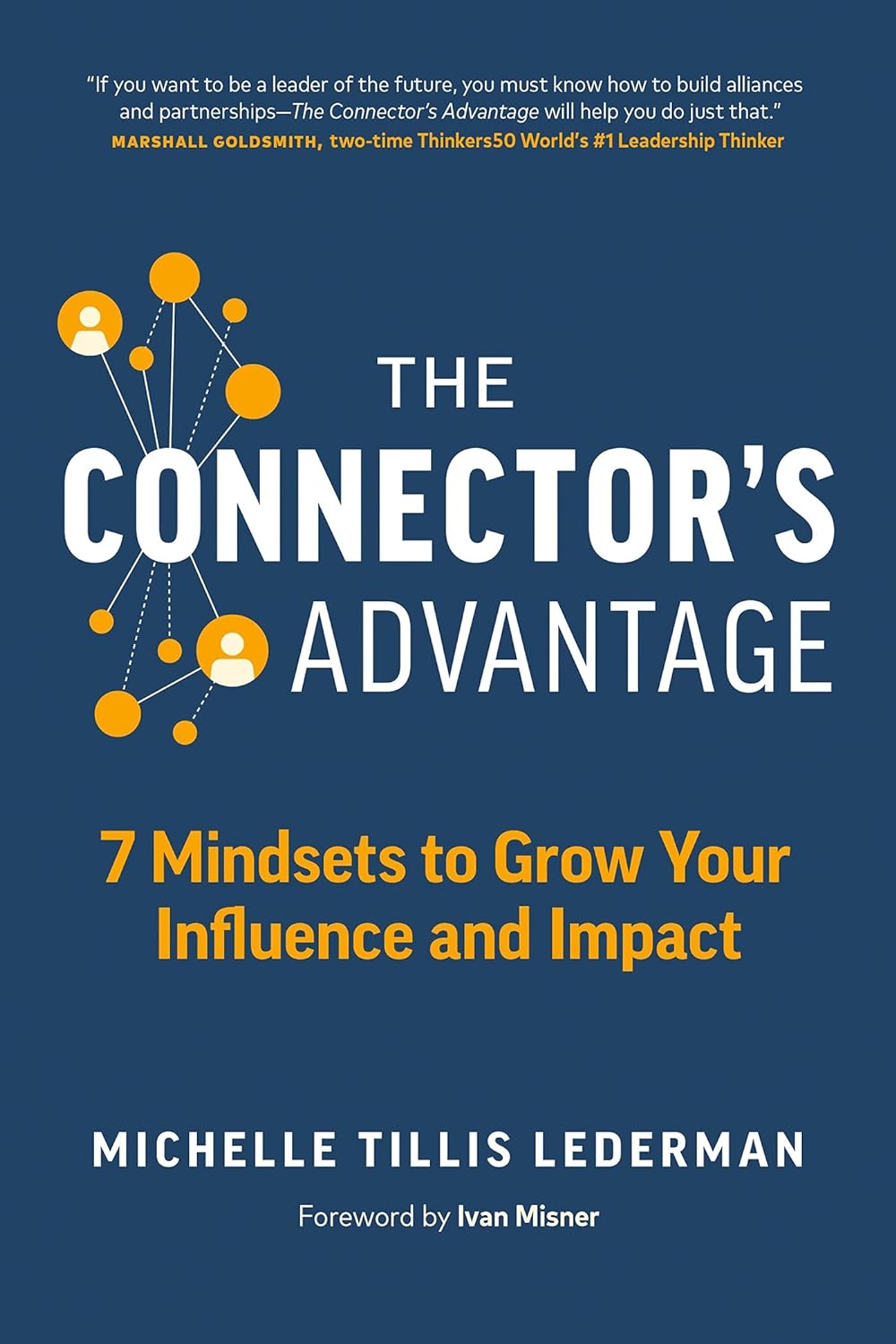 The Connector’s Advantage: 7 Mindsets to Grow Your Influence and Impact