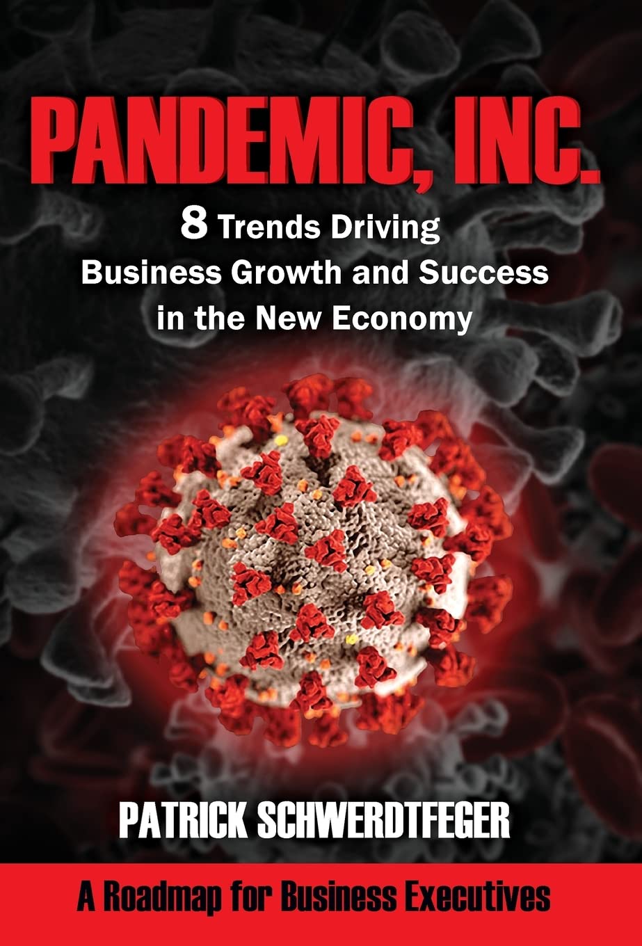 Pandemic, Inc.: 8 Trends Driving Business Growth and Success in the New Economy