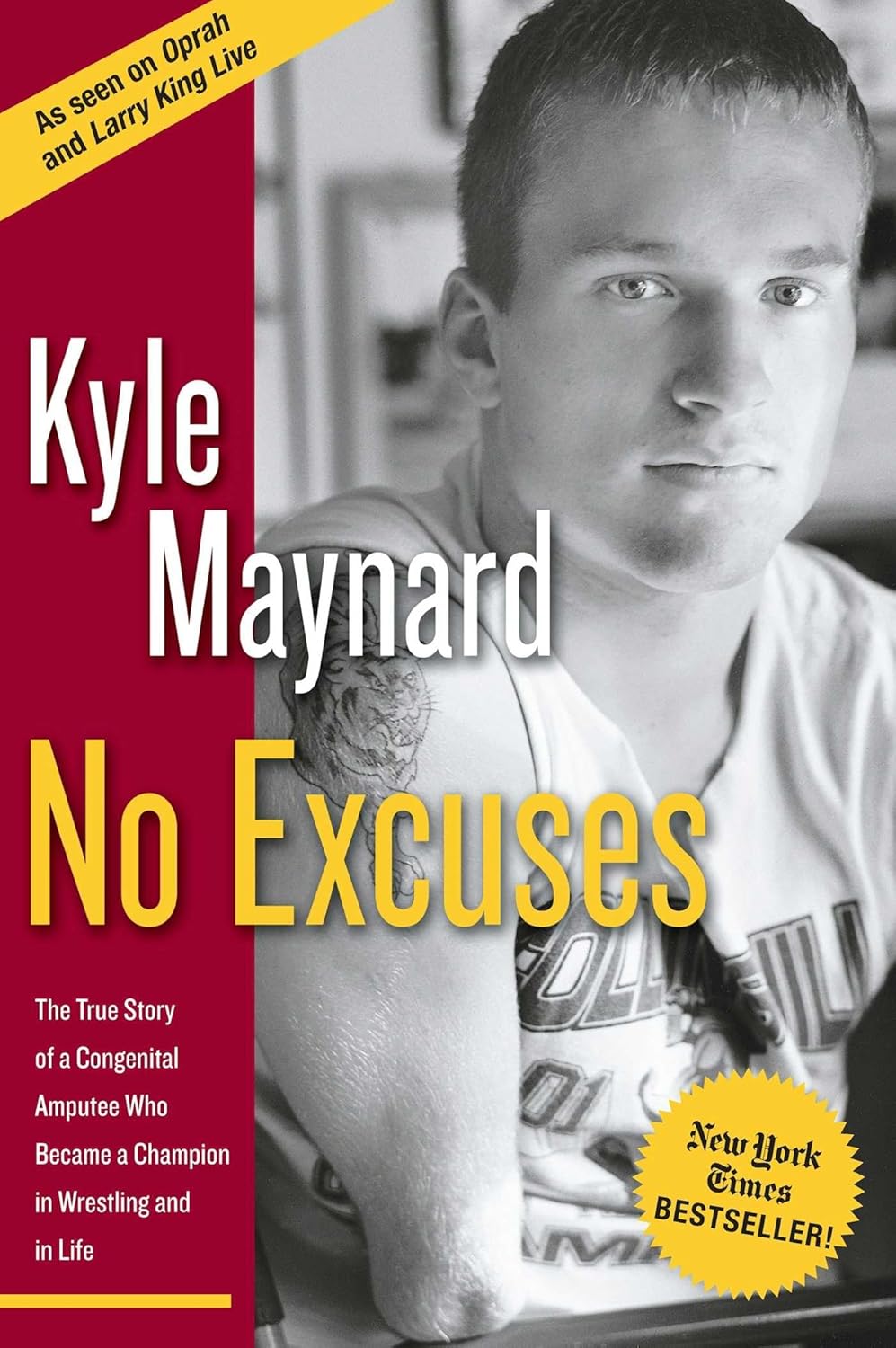 No Excuses: The True Story of a Congenital Amputee Who Became a Champion in Wrestling and in Life