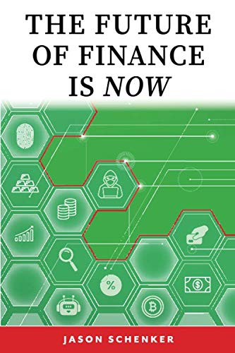 The Future of Finance is Now: The Most Important Trends in Finance for the Coming Decade Have Already Started