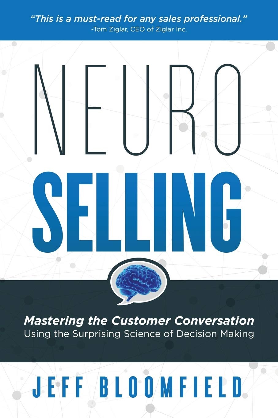 NeuroSelling: Mastering the Customer Conversation Using the Surprising Science of Decision Making