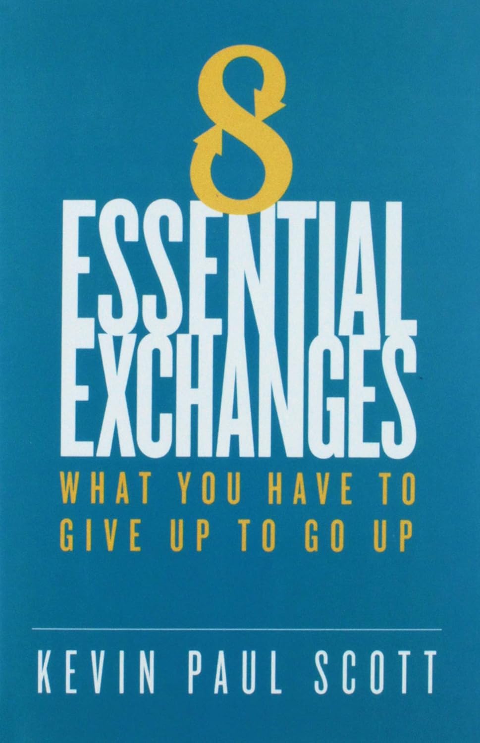 8 Essential Exchanges: What You Have to Give Up to Go Up