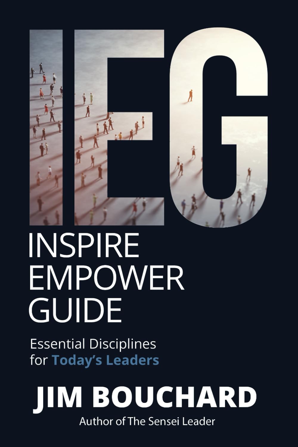 Inspire Empower Guide: Essential Disciplines for Today’s Leaders
