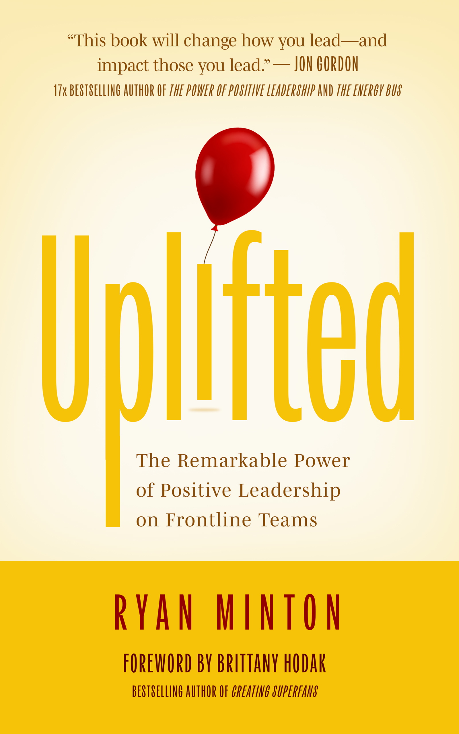 Uplifted: The Remarkable Power of Positive Leadership on Frontline Teams