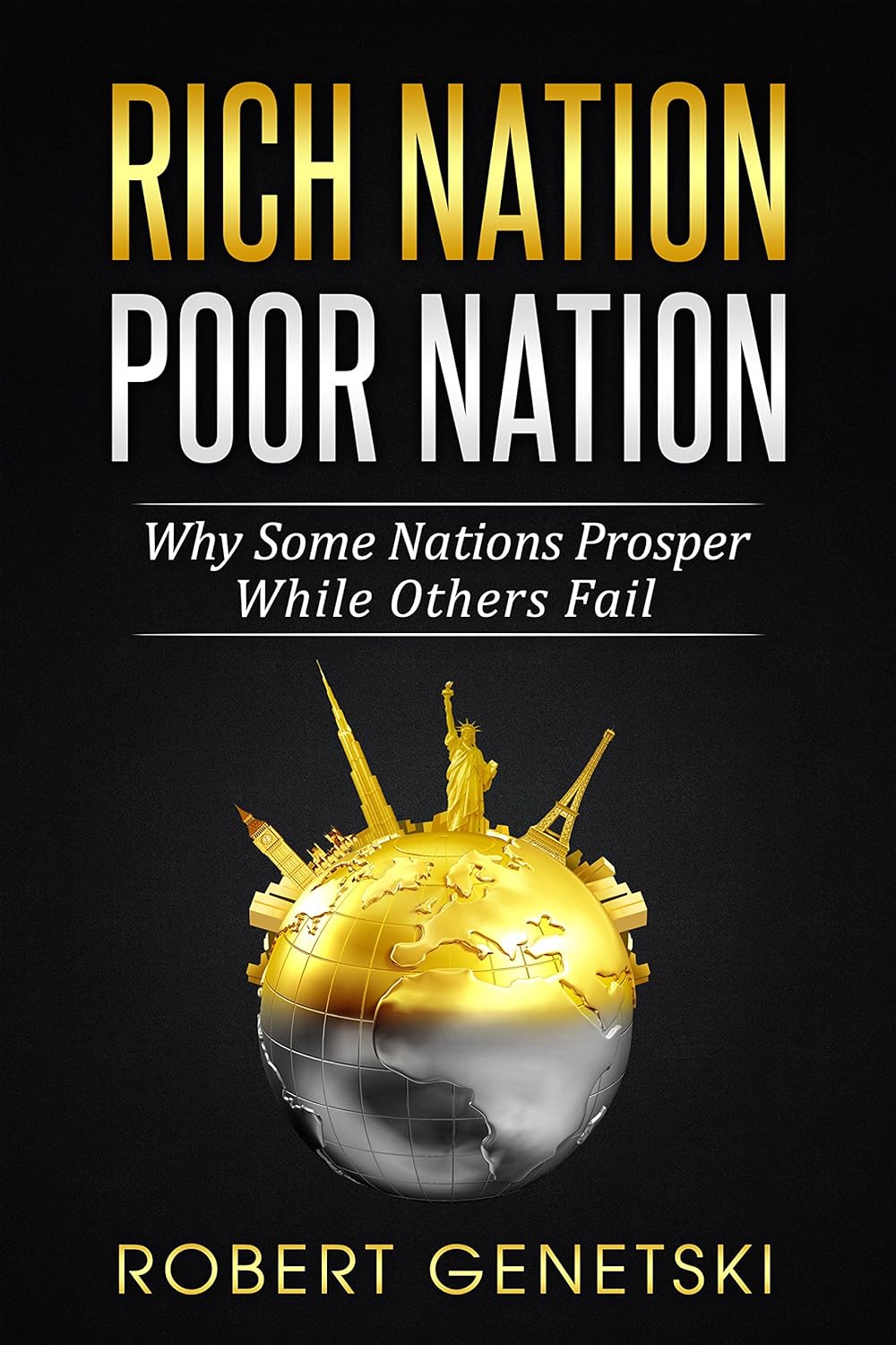 Rich Nation, Poor Nation: Why Some Nations Prosper While Others Fai