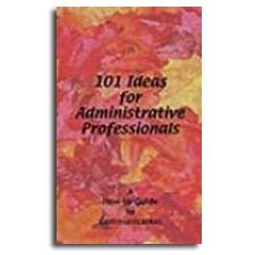 101 Ideas for Administrative Professionals