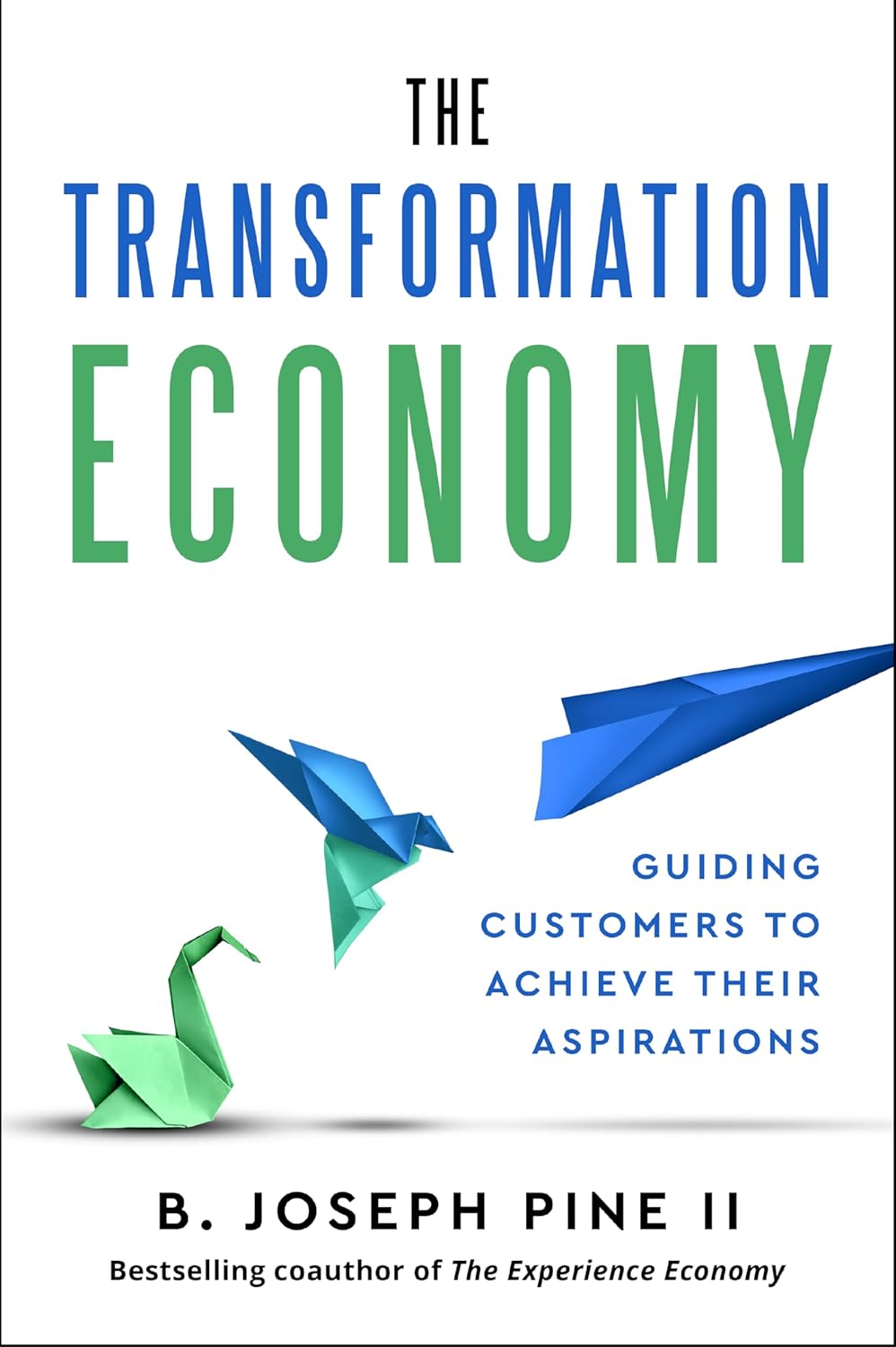 The Transformation Economy: Guiding Customers to Achieve Their Aspirations