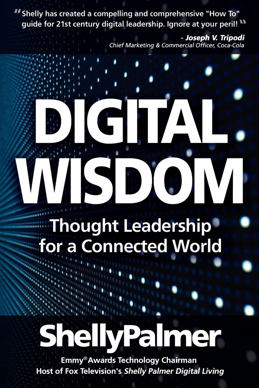 Digital Wisdom: Thought Leadership for a Connected World (Shelly Palmer Digital Living)